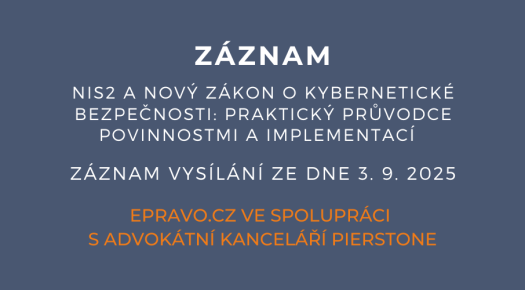 ZÁZNAM: NIS2 a nový zákon o kybernetické bezpečnosti: praktický průvodce povinnostmi a implementací - 3.9.2025