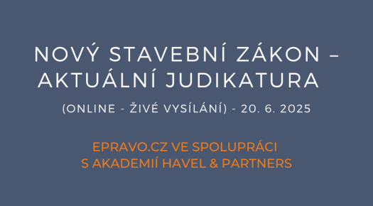 Nový stavební zákon – aktuální judikatura (online - živé vysílání) - 20.6.2025