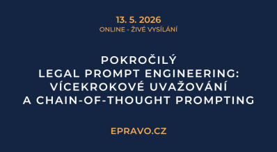 Pokročilý legal prompt engineering: Vícekrokové uvažování a Chain-of-Thought prompting (online - živé vysílání) - 13.5.2026