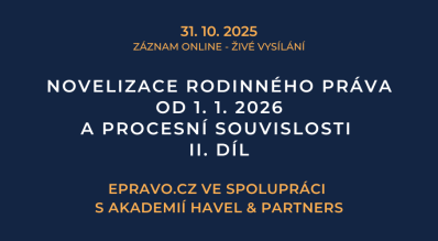 ZÁZNAM: Novelizace rodinného práva od 1. 1. 2026 a procesní souvislosti – II. díl - 31.10.2025