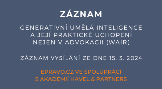 ZÁZNAM: Generativní umělá inteligence a její praktické uchopení nejen v advokacii (WAIR) - 15.3.2024