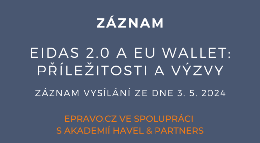 ZÁZNAM: eIDAS 2.0 a EU Wallet: příležitosti a výzvy - 3.5.2024