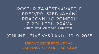 Postup zaměstnavatele před/při sjednávání pracovního poměru z pohledu práva (pro soukromý sektor) (online - živé vysílání) - 10.9.2025