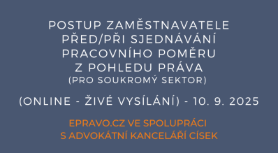 Postup zaměstnavatele před/při sjednávání pracovního poměru z pohledu práva (pro soukromý sektor) (online - živé vysílání) - 10.9.2025