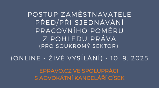 Postup zaměstnavatele před/při sjednávání pracovního poměru z pohledu práva (pro soukromý sektor) (online - živé vysílání) - 10.9.2025