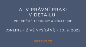 AI v právní praxi v detailu - pokročilé techniky a strategie (online - živé vysílání) - 30.9.2025