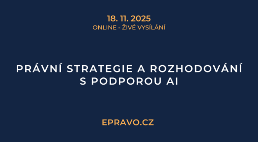 Právní strategie a rozhodování s podporou AI (online - živé vysílání) - 18.11.2025