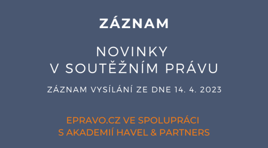 ZÁZNAM: Novinky v soutěžním právu - 14.4.2023