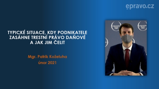 Typické situace, kdy podnikatele zasáhne trestní právo daňové a jak jim čelit
