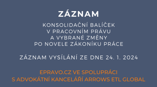 ZÁZNAM: Konsolidační balíček v pracovním právu a vybrané změny po novele zákoníku práce - 24.1.2024