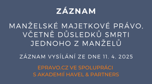 ZÁZNAM: Manželské majetkové právo, včetně důsledků smrti jednoho z manželů - 11.4.2025