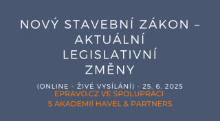 Nový stavební zákon – aktuální legislativní změny (online - živé vysílání) - 25.6.2025