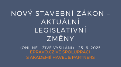 Nový stavební zákon – aktuální legislativní změny (online - živé vysílání) - 25.6.2025