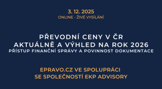 Převodní ceny v ČR aktuálně a výhled na rok 2026 – přístup finanční správy a povinnost dokumentace (online - živé vysílání) - 3.12.2025