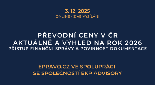 Převodní ceny v ČR aktuálně a výhled na rok 2026 – přístup finanční správy a povinnost dokumentace (online - živé vysílání) - 3.12.2025