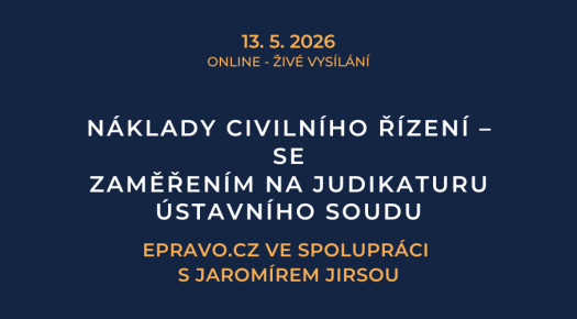 Náklady civilního řízení – se zaměřením na judikaturu Ústavního soudu (online - živé vysílání) - 13.5.2026