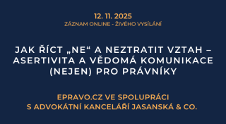 Jak říct „ne“ a neztratit vztah – asertivita a vědomá komunikace (nejen) pro právníky (online - živé vysílání) - 12.11.2025