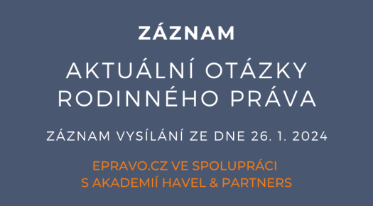 ZÁZNAM: Aktuální otázky rodinného práva - 26.1.2024