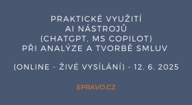 Praktické využití AI nástrojů (ChatGPT, MS Copilot) při analýze a tvorbě smluv (online - živé vysílání) - 12.6.2025