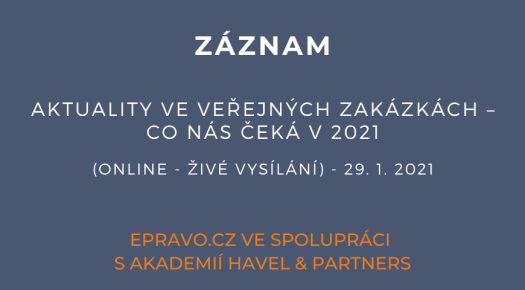 ZÁZNAM: Aktuality ve veřejných zakázkách – co nás čeká v 2021 (online - živé vysílání) - 29.1.2021