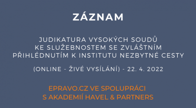 ZÁZNAM: Judikatura vysokých soudů ke služebnostem se zvláštním přihlédnutím k institutu nezbytné cesty (online - živé vysílání) - 22.4.2022