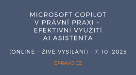 Microsoft Copilot v právní praxi - efektivní využití AI asistenta (online - živé vysílání) - 7.10.2025