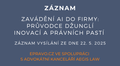 ZÁZNAM: Zavádění AI do firmy: průvodce džunglí inovací a právních pastí - 22.5.2025