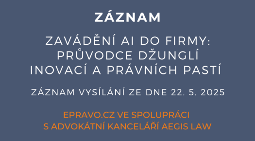 ZÁZNAM: Zavádění AI do firmy: průvodce džunglí inovací a právních pastí - 22.5.2025