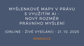 Myšlenkové mapy v právu s využitím AI - nový rozměr právního myšlení (online - živé vysílání) - 21.10.2025