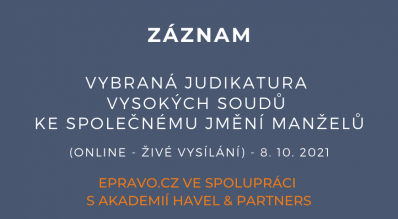 ZÁZNAM: Vybraná judikatura vysokých soudů ke společnému jmění manželů (online - živé vysílání) - 8.10.2021