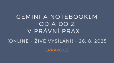 Gemini a NotebookLM od A do Z v právní praxi (online - živé vysílání) - 26.8.2025
