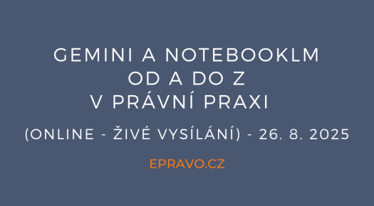 Gemini a NotebookLM od A do Z v právní praxi (online - živé vysílání) - 26.8.2025