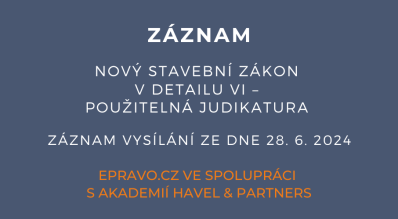 ZÁZNAM: Nový stavební zákon v detailu VI – použitelná judikatura - 28.6.2024