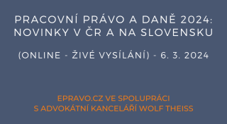 Pracovní právo a daně 2024: Novinky v ČR a na Slovensku (online - živé vysílání) - 6.3.2024