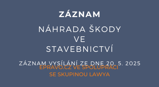 ZÁZNAM: Náhrada škody ve stavebnictví - 20.5.2025