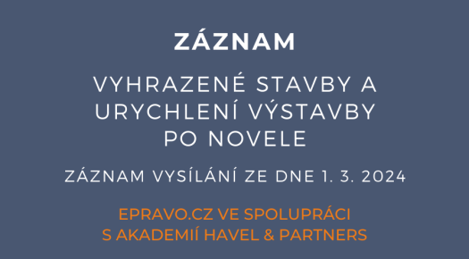 ZÁZNAM: Vyhrazené stavby a urychlení výstavby po novele - 1.3.2024