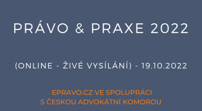 Právo & Praxe 2022 (online - živé vysílání) - 19.10.2022