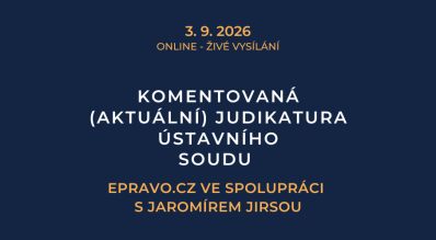 Komentovaná (aktuální) judikatura Ústavního soudu (online - živé vysílání) - 3.9.2026