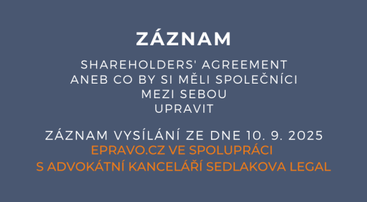 ZÁZNAM: Shareholders' agreement aneb Co by si měli společníci mezi sebou upravit - 10.9.2025
