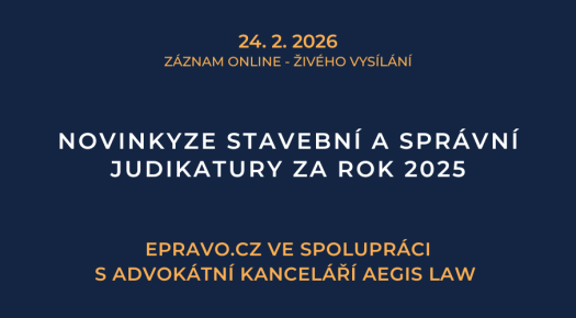 ZÁZNAM: Novinky ze stavební a správní judikatury za rok 2025 - 24.2.2026