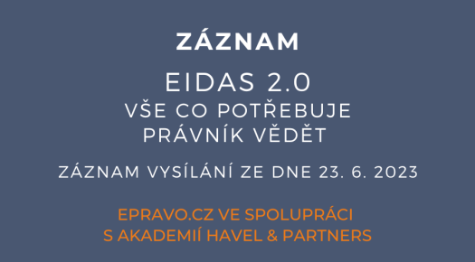 ZÁZNAM: eIDAS 2.0 – vše co potřebuje právník vědět - 23.6.2023