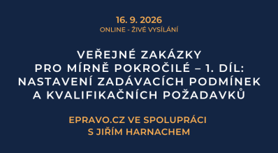 Veřejné zakázky pro mírně pokročilé – 1. díl: Nastavení zadávacích podmínek a kvalifikačních požadavků (online - živé vysílání) - 16.9.2026