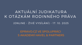 Aktuální judikatura k otázkám rodinného práva (online - živé vysílání) - 17.10.2025