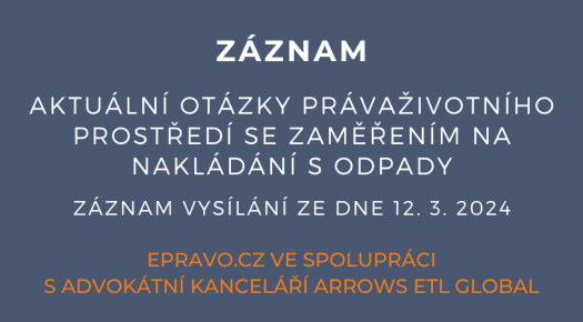 ZÁZNAM: Aktuální otázky práva životního prostředí se zaměřením na nakládání s odpady - 12.3.2024