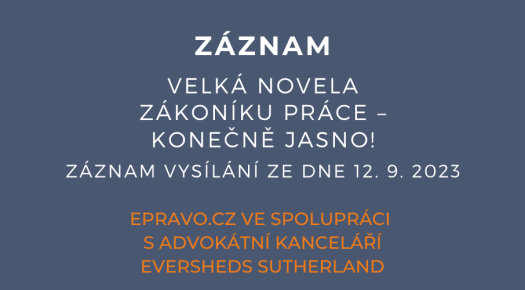 ZÁZNAM: Velká novela zákoníku práce – konečně jasno! - 12.9.2023