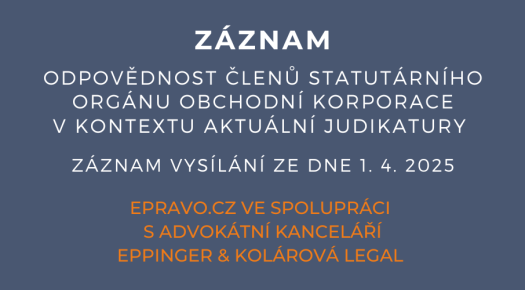 ZÁZNAM: Odpovědnost členů statutárního orgánu obchodní korporace v kontextu aktuální judikatury - 1.4.2025