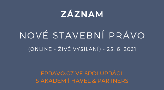 ZÁZNAM: Nové stavební právo (online - živé vysílání) - 25.6.2021