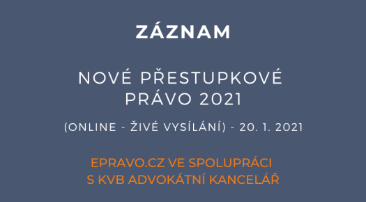 ZÁZNAM: Nové přestupkové právo 2021 (online - živé vysílání) - 20.1.2021