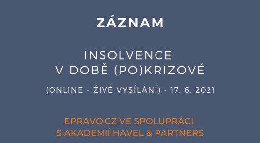 ZÁZNAM: Insolvence v době (po)krizové (online - živé vysílání) - 17.6.2021