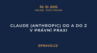 Claude (Anthropic) od A do Z v právní praxi (online - živé vysílání) - 30.10.2025